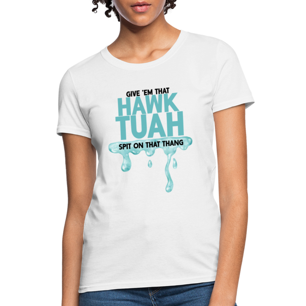 Give Em That Hawk Tuah Spit On That Thang Women's Contoured T-Shirt - white