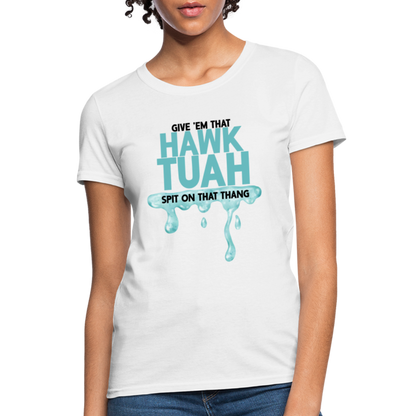 Give Em That Hawk Tuah Spit On That Thang Women's Contoured T-Shirt - white