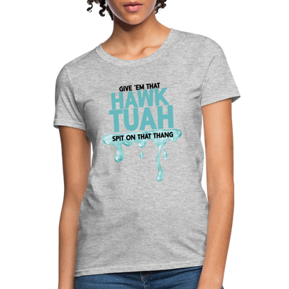 Give Em That Hawk Tuah Spit On That Thang Women's Contoured T-Shirt - heather gray