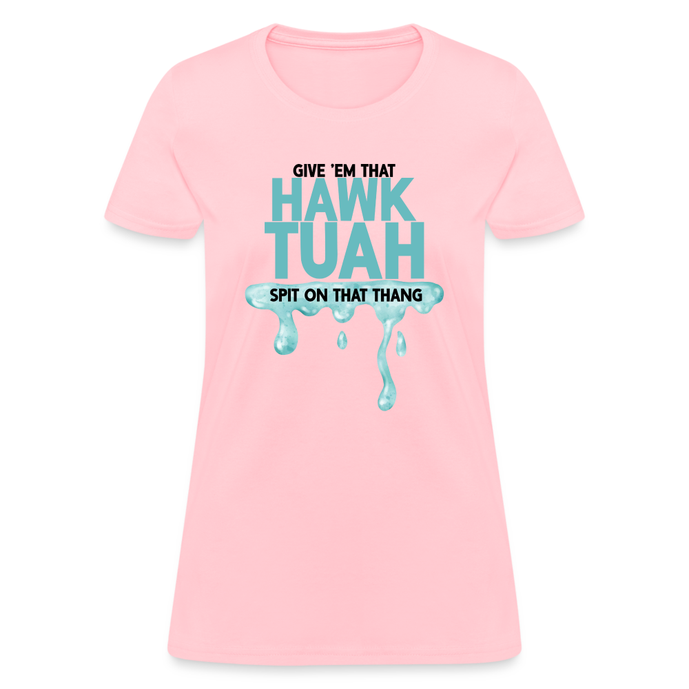 Give Em That Hawk Tuah Spit On That Thang Women's Contoured T-Shirt - pink