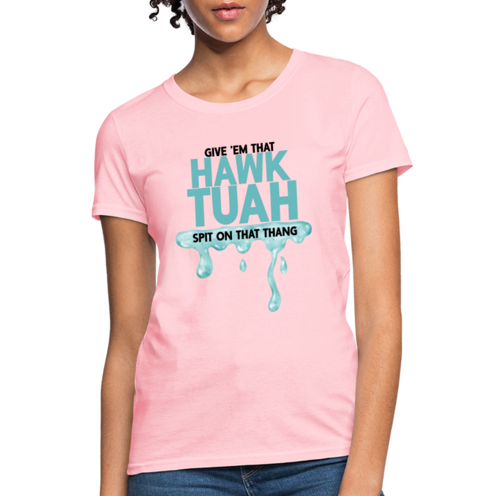 Give Em That Hawk Tuah Spit On That Thang Women's Contoured T-Shirt - pink