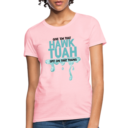 Give Em That Hawk Tuah Spit On That Thang Women's Contoured T-Shirt - pink