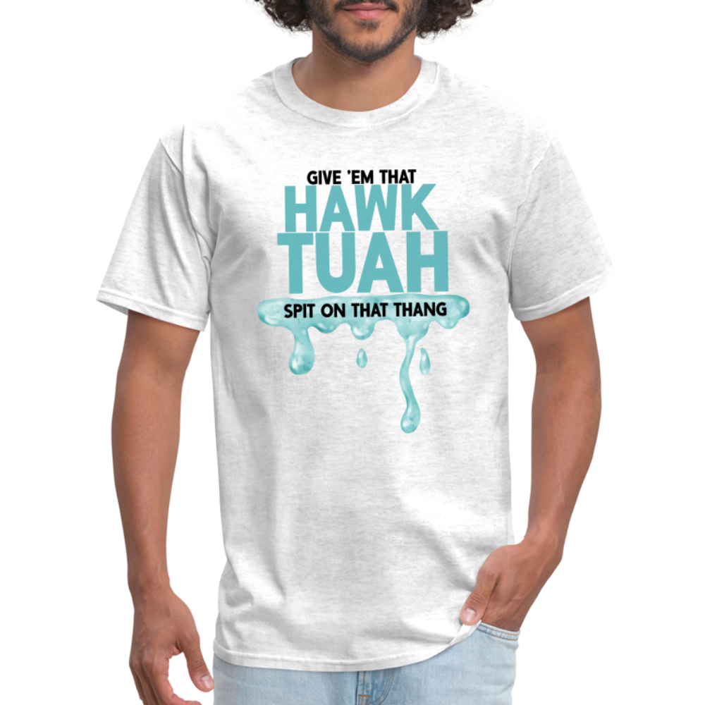 Give Em That Hawk Tuah Spit On That Thang T-Shirt - light heather gray