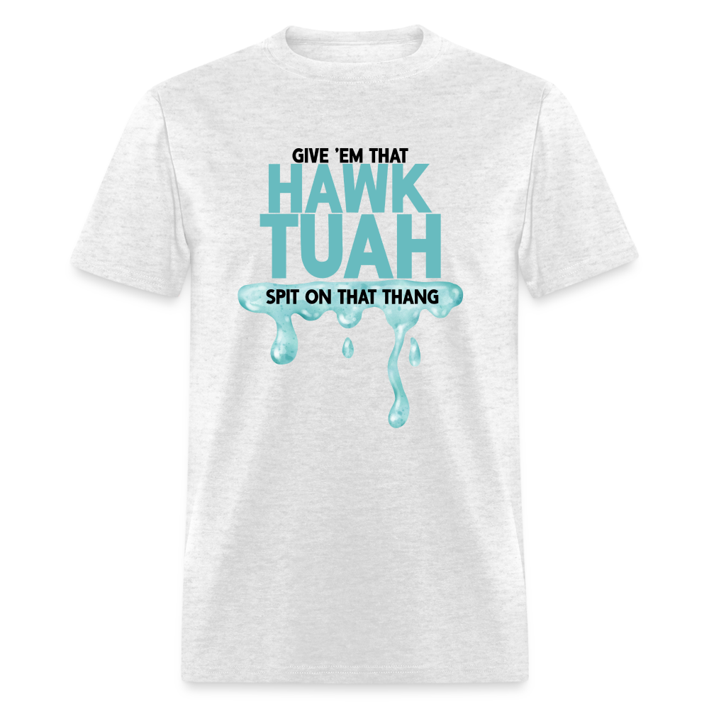 Give Em That Hawk Tuah Spit On That Thang T-Shirt - light heather gray