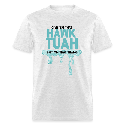 Give Em That Hawk Tuah Spit On That Thang T-Shirt - light heather gray