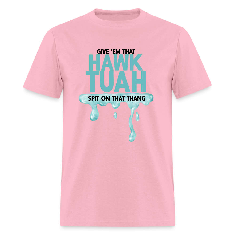 Give Em That Hawk Tuah Spit On That Thang T-Shirt - pink