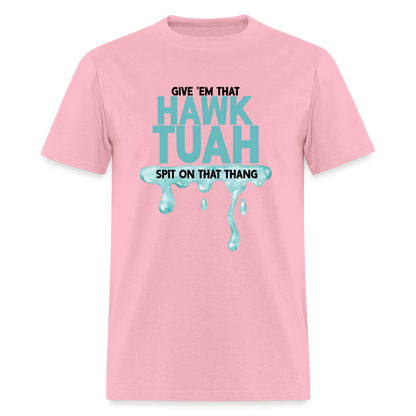 Give Em That Hawk Tuah Spit On That Thang T-Shirt - pink