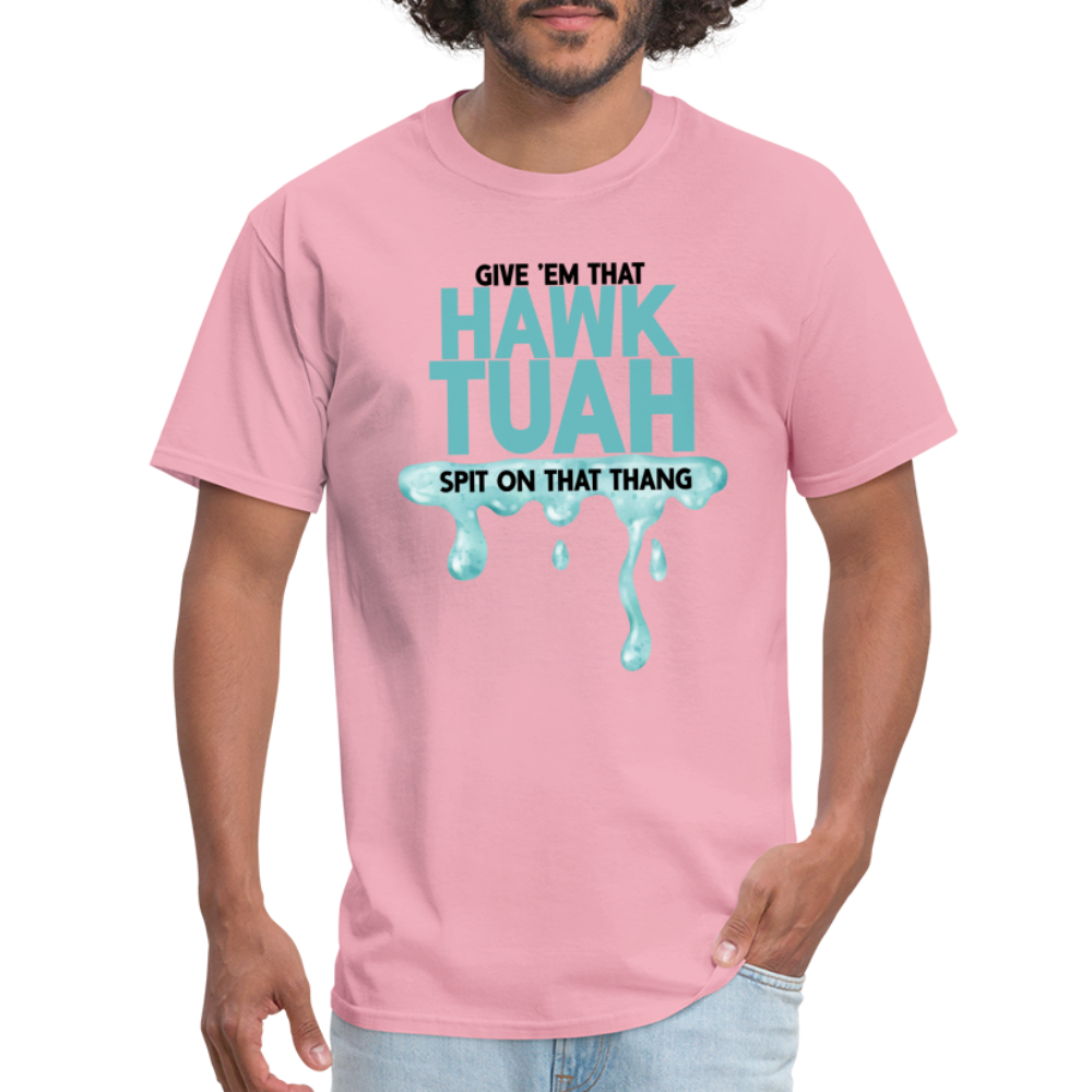 Give Em That Hawk Tuah Spit On That Thang T-Shirt - pink