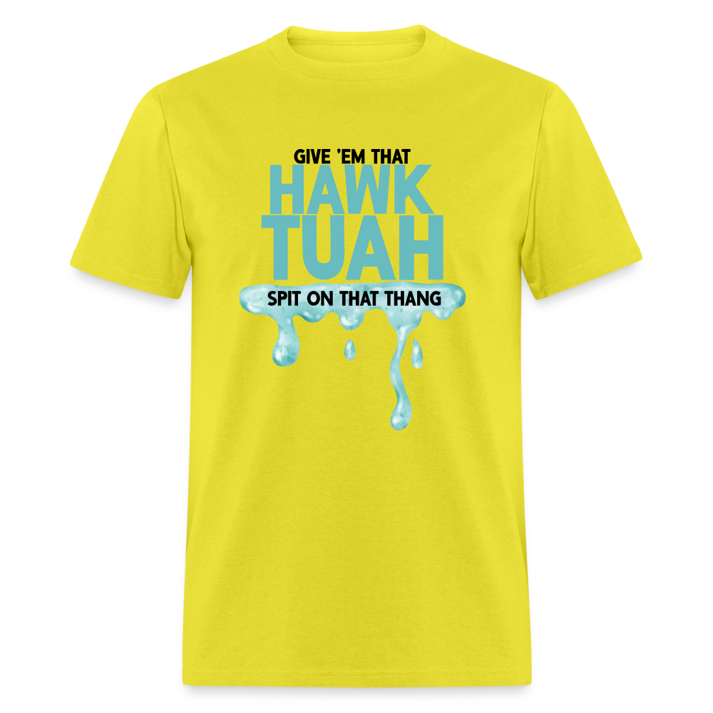 Give Em That Hawk Tuah Spit On That Thang T-Shirt - yellow