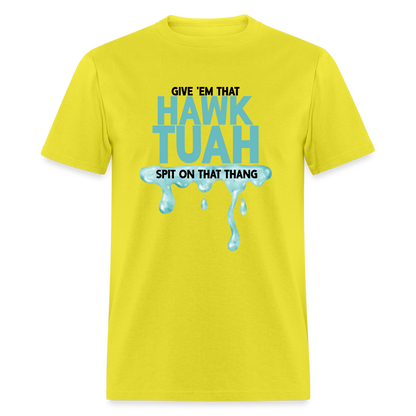 Give Em That Hawk Tuah Spit On That Thang T-Shirt - yellow