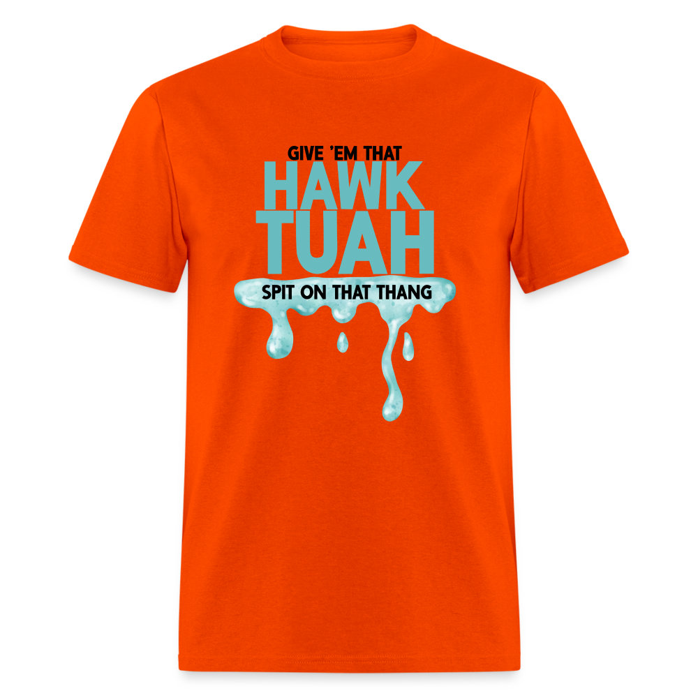 Give Em That Hawk Tuah Spit On That Thang T-Shirt - orange