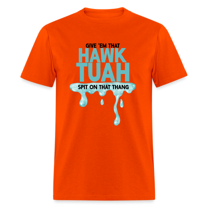 Give Em That Hawk Tuah Spit On That Thang T-Shirt - orange