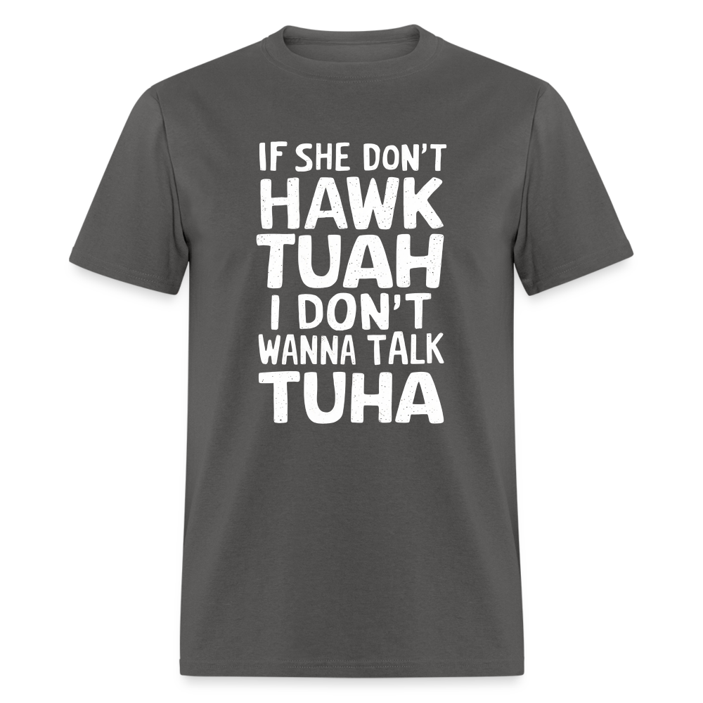 Hawk Tuah Talk Tuha T-Shirt - charcoal