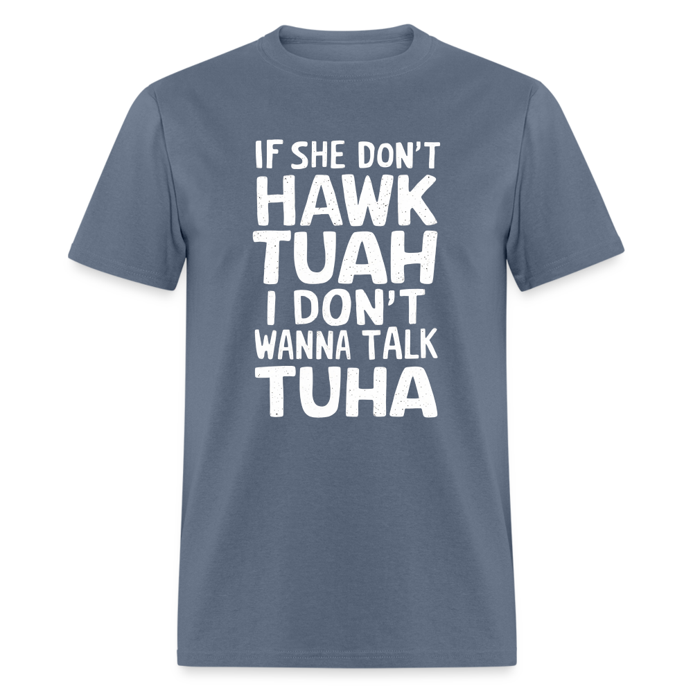 Hawk Tuah Talk Tuha T-Shirt - denim