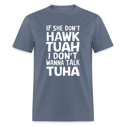 Hawk Tuah Talk Tuha T-Shirt - denim