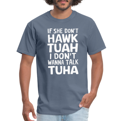 Hawk Tuah Talk Tuha T-Shirt - denim