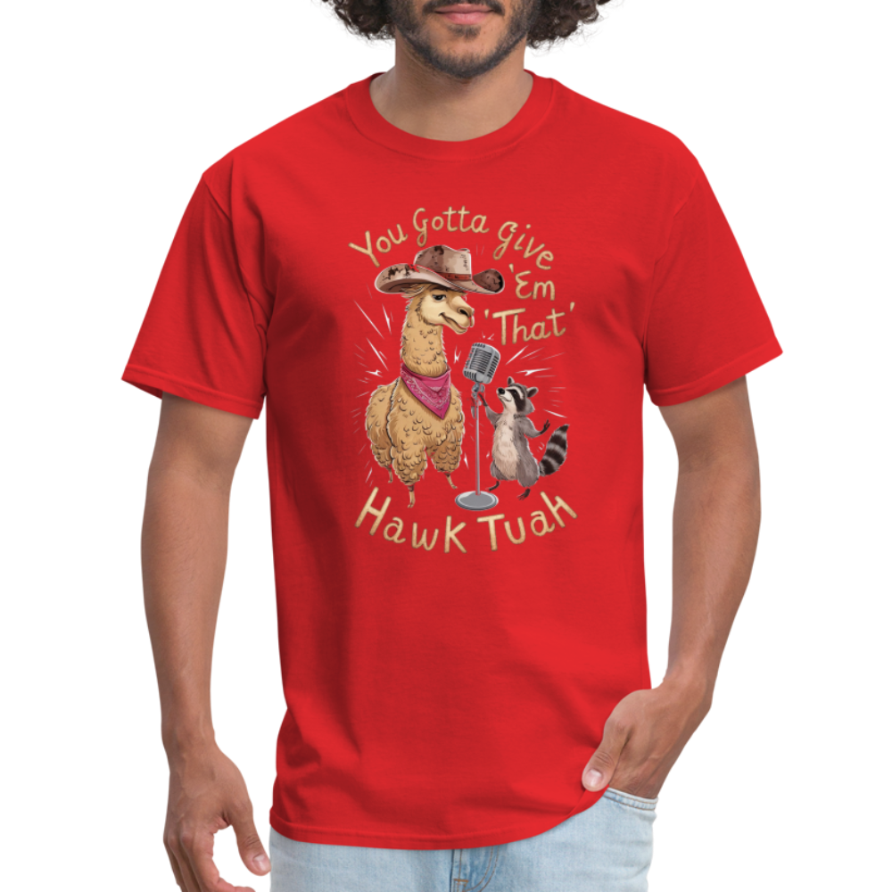 You Gotta Give 'Em That Hawk Tuah T-Shirt (Lama & Raccoon Singing) - red