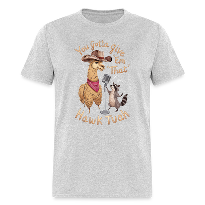 You Gotta Give 'Em That Hawk Tuah T-Shirt (Lama & Raccoon Singing) - heather gray