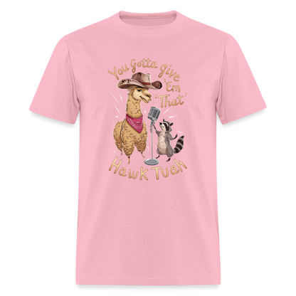 You Gotta Give 'Em That Hawk Tuah T-Shirt (Lama & Raccoon Singing) - pink