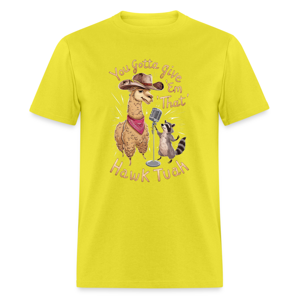 You Gotta Give 'Em That Hawk Tuah T-Shirt (Lama & Raccoon Singing) - yellow