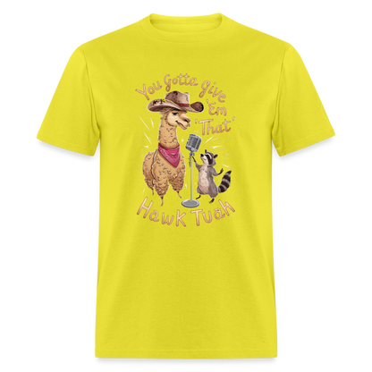 You Gotta Give 'Em That Hawk Tuah T-Shirt (Lama & Raccoon Singing) - yellow