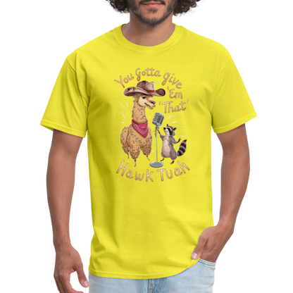 You Gotta Give 'Em That Hawk Tuah T-Shirt (Lama & Raccoon Singing) - yellow