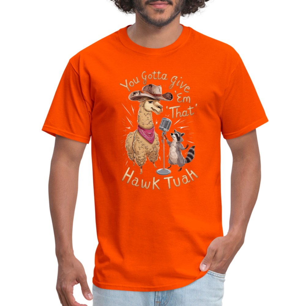 You Gotta Give 'Em That Hawk Tuah T-Shirt (Lama & Raccoon Singing) - orange