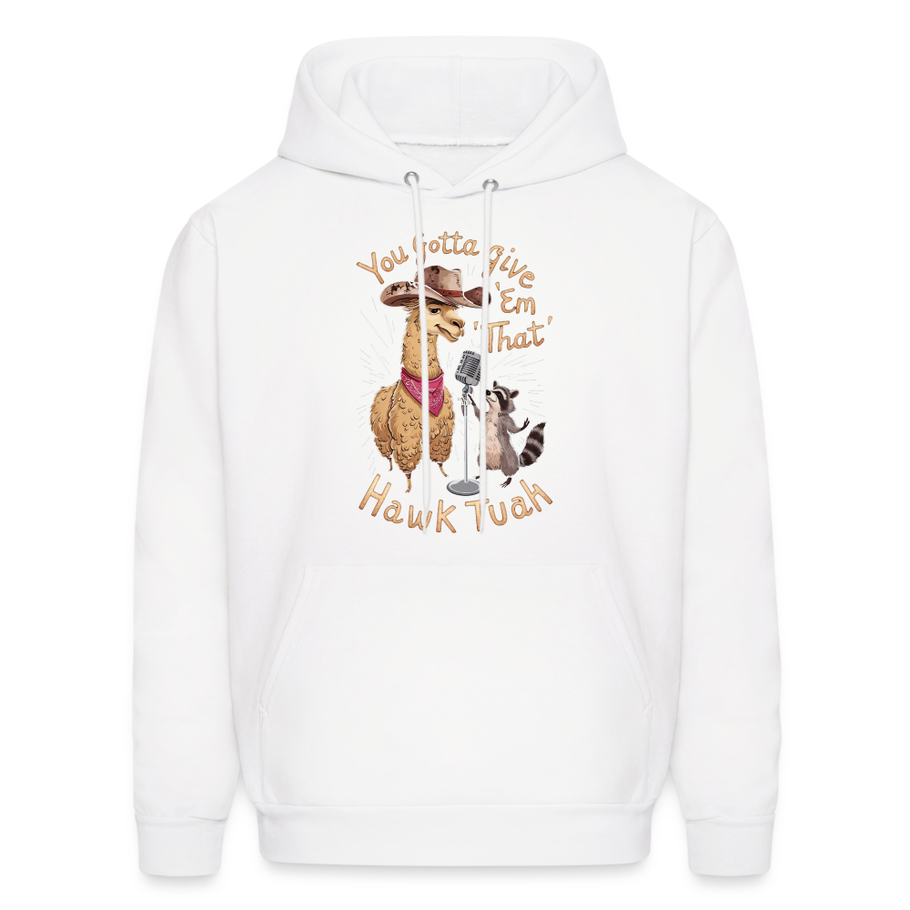 You Gotta Give 'Em That Hawk Tuah Hoodie (Lama & Raccoon) - white