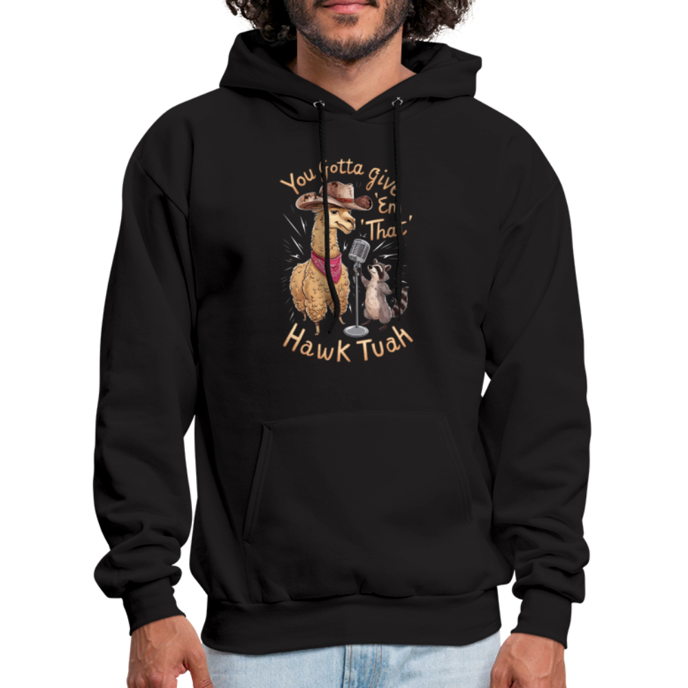 You Gotta Give 'Em That Hawk Tuah Hoodie (Lama & Raccoon) - black