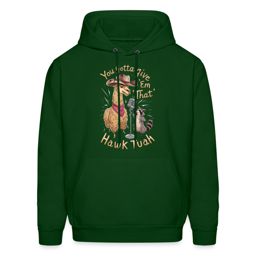 You Gotta Give 'Em That Hawk Tuah Hoodie (Lama & Raccoon) - forest green