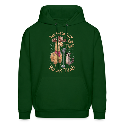 You Gotta Give 'Em That Hawk Tuah Hoodie (Lama & Raccoon) - forest green