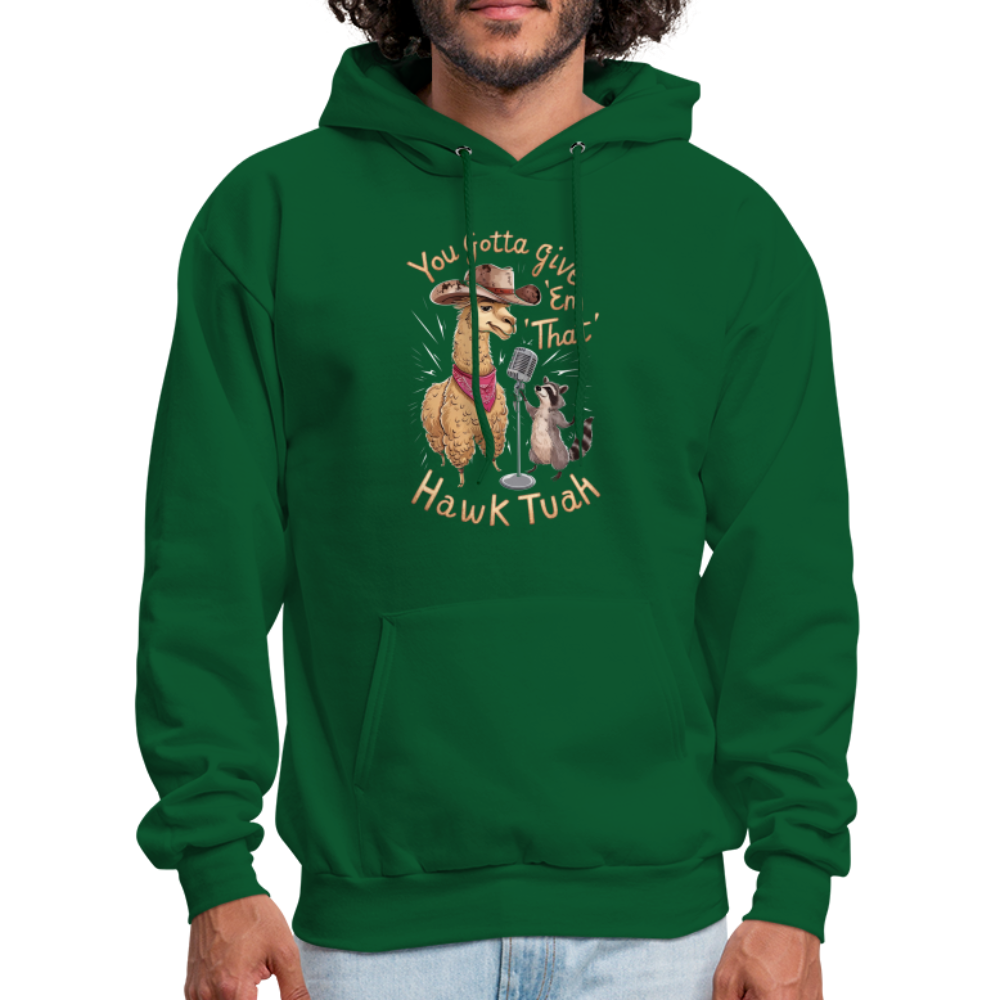 You Gotta Give 'Em That Hawk Tuah Hoodie (Lama & Raccoon) - forest green