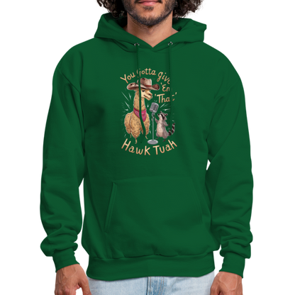 You Gotta Give 'Em That Hawk Tuah Hoodie (Lama & Raccoon) - forest green