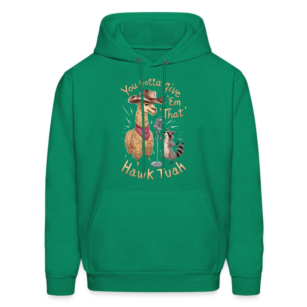 You Gotta Give 'Em That Hawk Tuah Hoodie (Lama & Raccoon) - kelly green