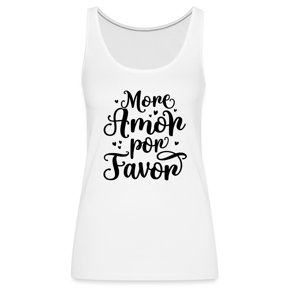 More Amor Por Favor Women’s Premium Tank Top - white