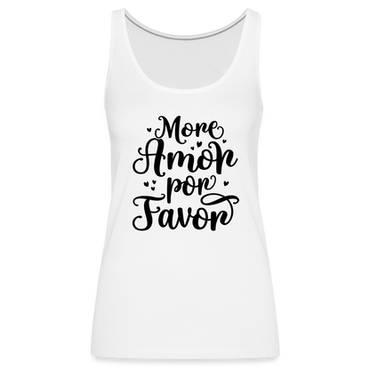 More Amor Por Favor Women’s Premium Tank Top - white