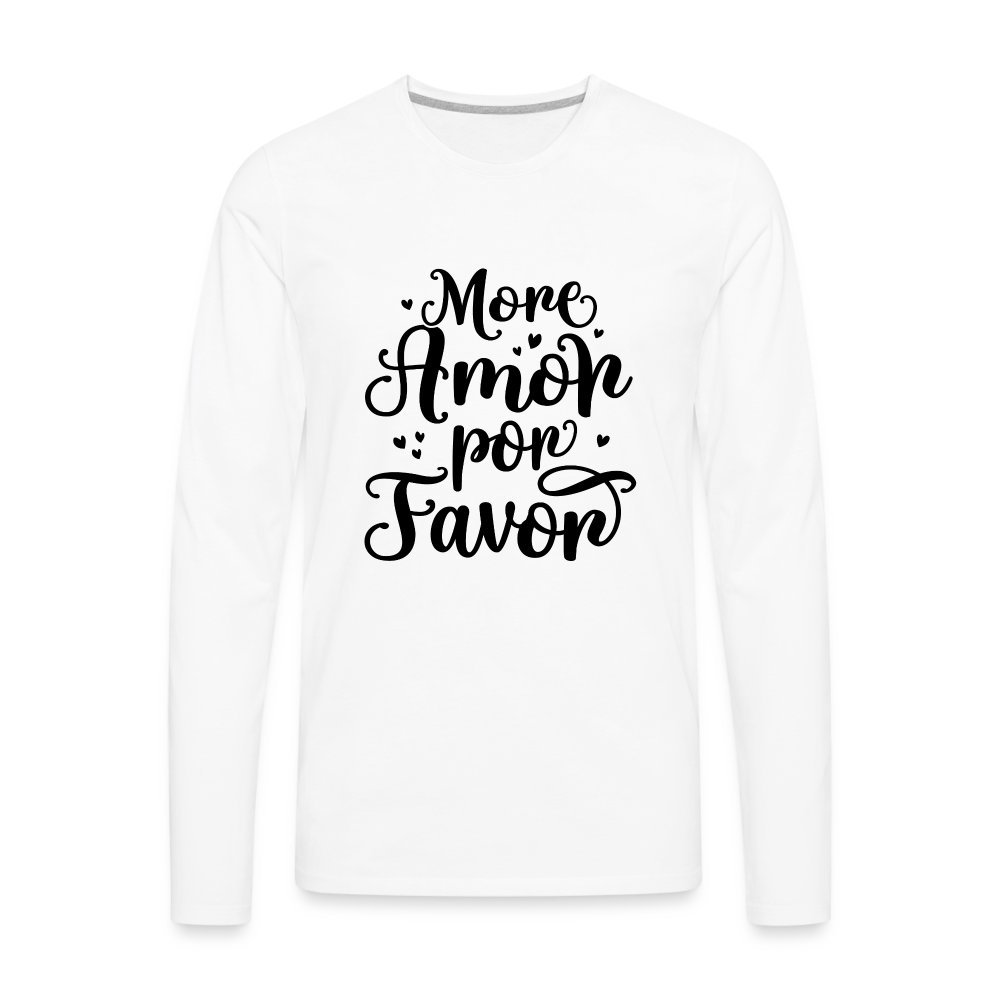 More Amor Por Favor Men's Premium Long Sleeve T-Shirt - white