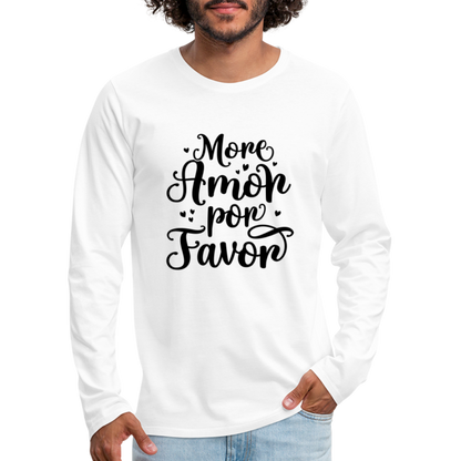 More Amor Por Favor Men's Premium Long Sleeve T-Shirt - white