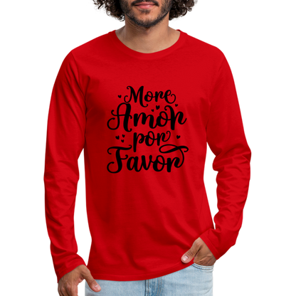 More Amor Por Favor Men's Premium Long Sleeve T-Shirt - red