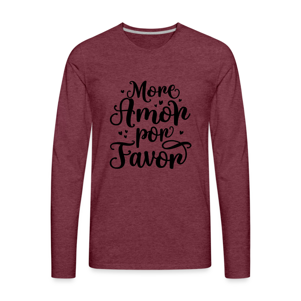 More Amor Por Favor Men's Premium Long Sleeve T-Shirt - heather burgundy