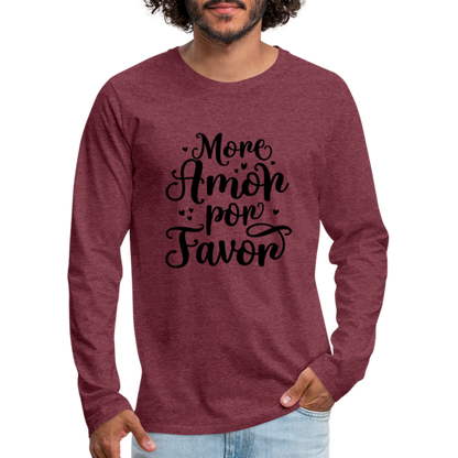 More Amor Por Favor Men's Premium Long Sleeve T-Shirt - heather burgundy