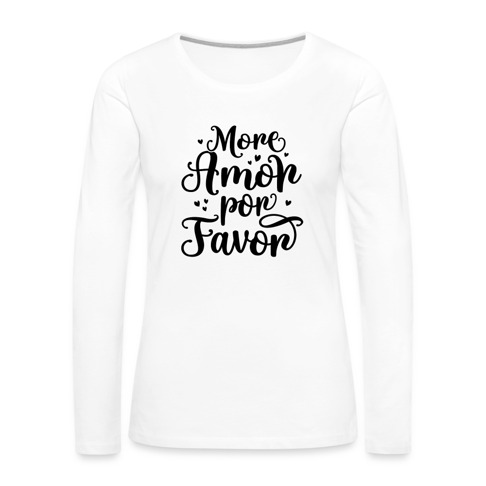 More Amor Por Favor Women's Premium Long Sleeve T-Shirt - white