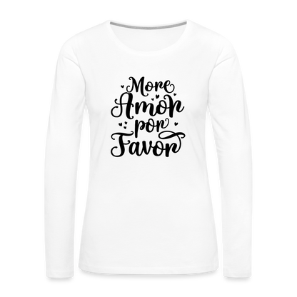 More Amor Por Favor Women's Premium Long Sleeve T-Shirt - white