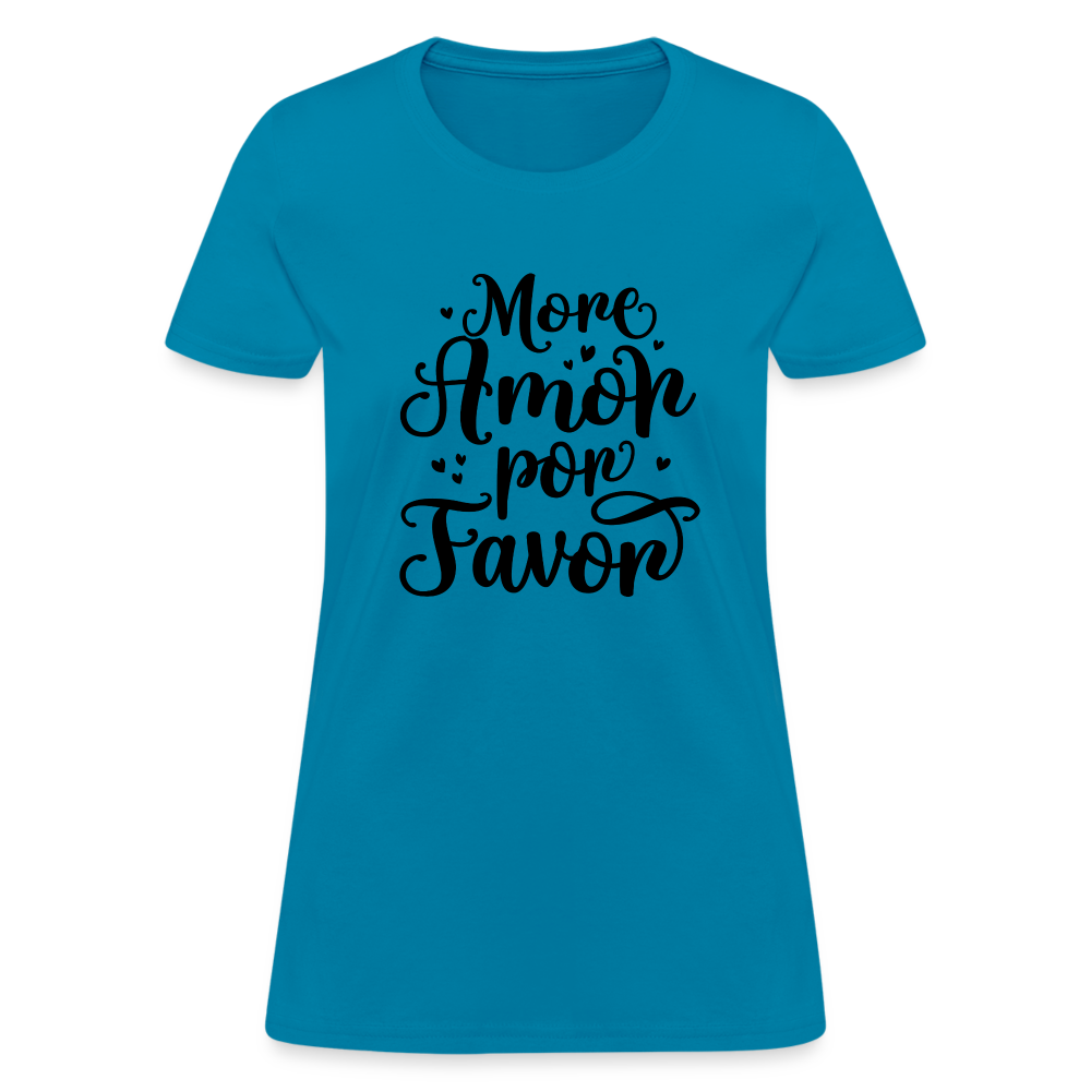 More Amor Por Favor Women's Contoured T-Shirt - turquoise