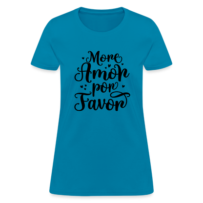 More Amor Por Favor Women's Contoured T-Shirt - turquoise