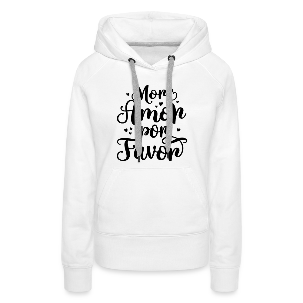 More Amor Por Favor Women’s Premium Hoodie - white