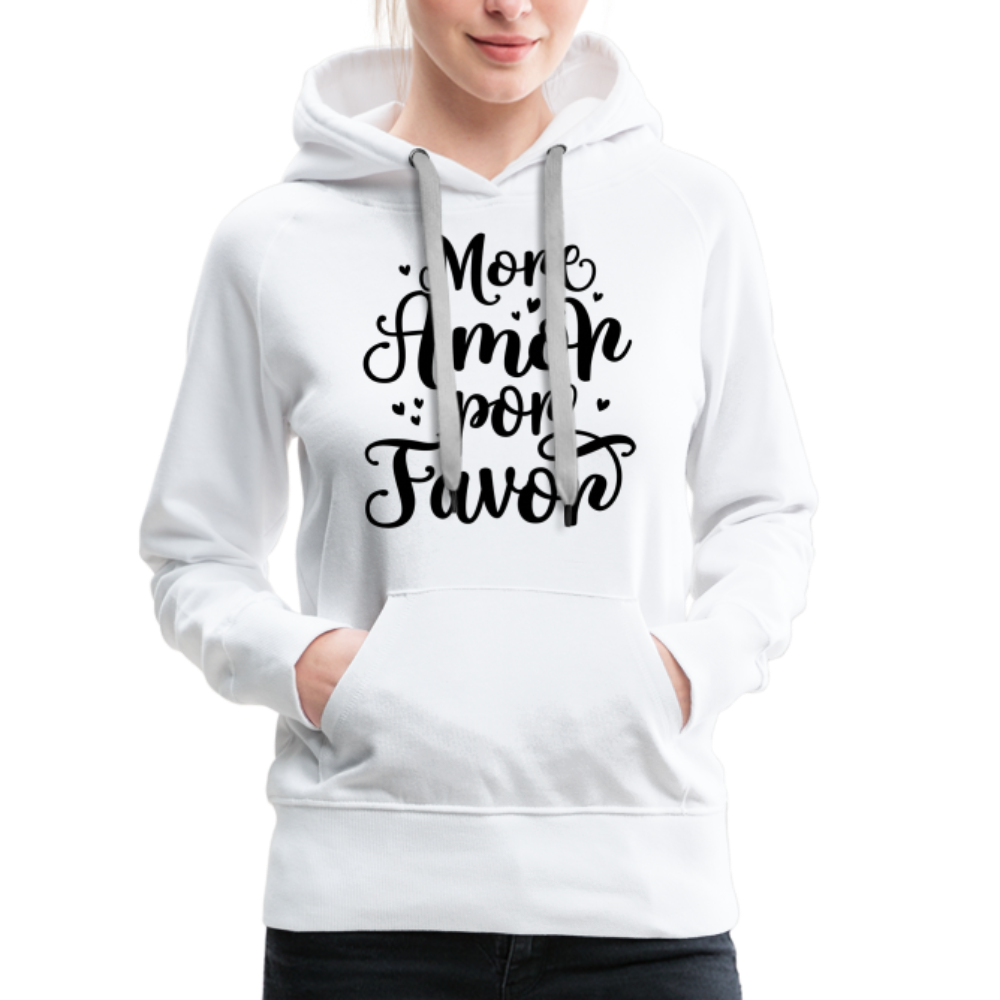 More Amor Por Favor Women’s Premium Hoodie - white