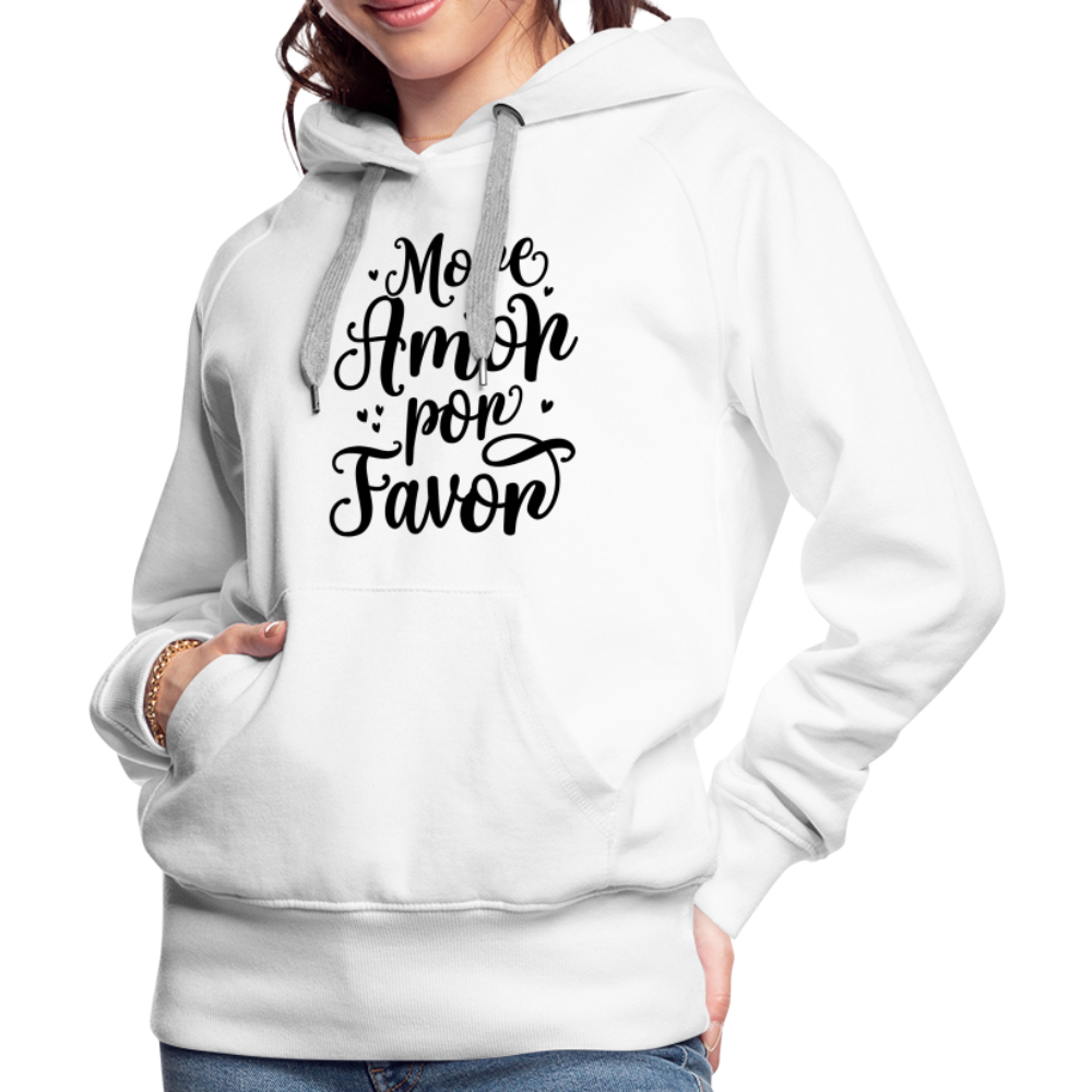 More Amor Por Favor Women’s Premium Hoodie - white