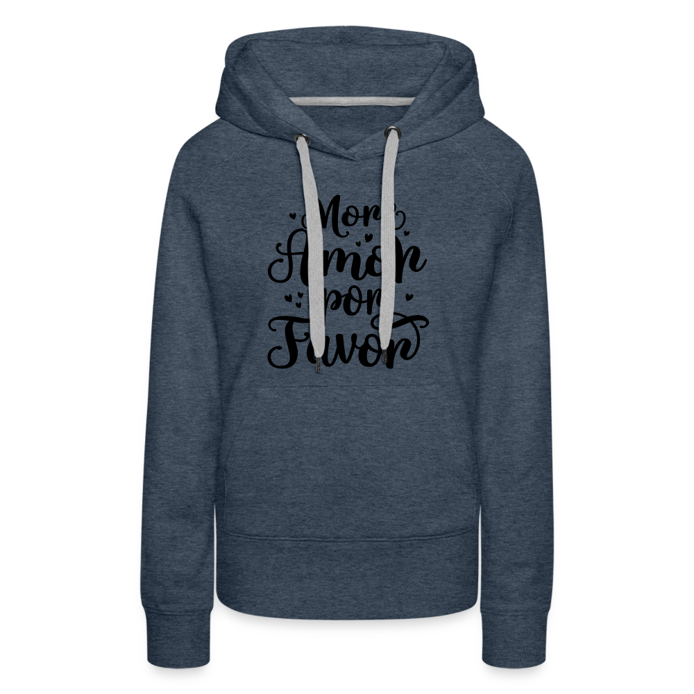 More Amor Por Favor Women’s Premium Hoodie - heather denim