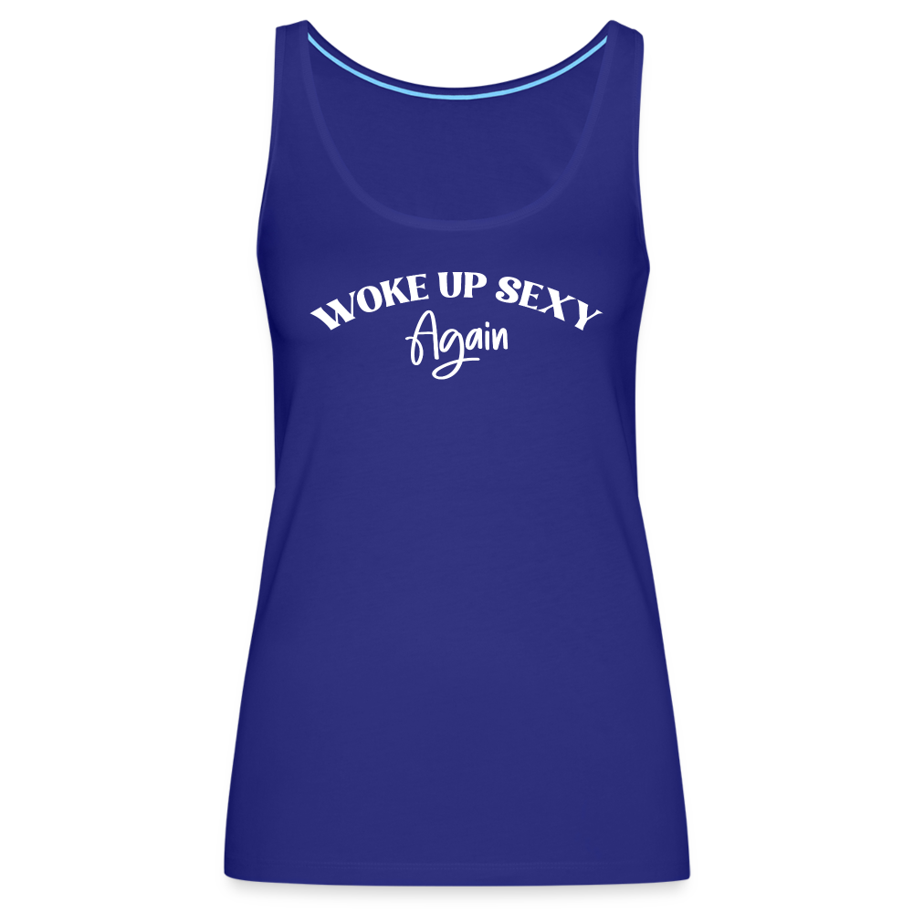 Woke Up Sexy Again Women’s Premium Tank Top - royal blue
